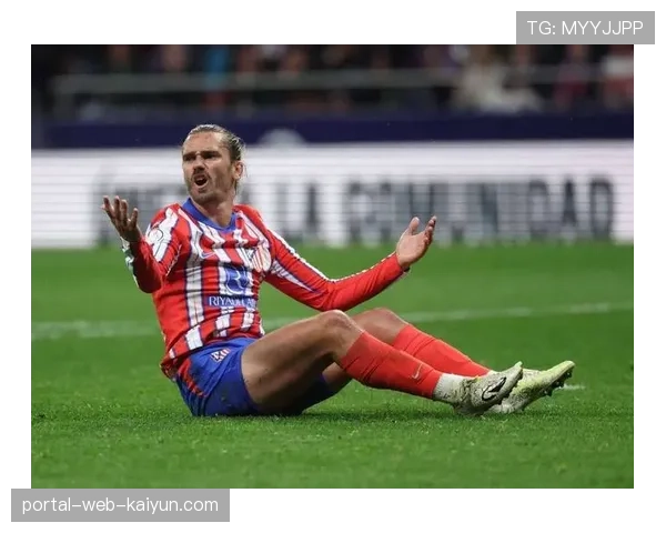 马竞前锋格列兹曼关键传球创赛季新高 成进攻组织核心